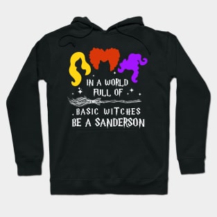 In A World Full Of Basic Witches Be A Sanderson Hoodie